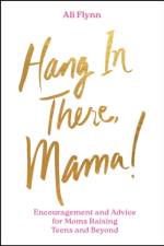 Hang in There, Mama! af Ali Flynn
