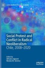 Social Protest and Conflict in Radical Neoliberalism af Alfredo Joignant