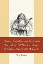 Pilosity, Prejudice, and Passion in The Tale of Old Bearded Achbor by Yaakov ben El'azar of Toledo af Tovi Bibring