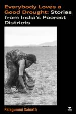 Everybody Loves a Good Drought af Palagummi Sainath