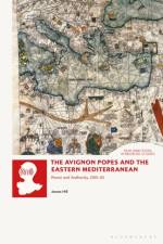 The Avignon Popes and the Eastern Mediterranean af Dr James (Independent Scholar Hill