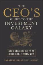 The CEO's Guide to the Investment Galaxy af Sarah (FCLT Global) Keohane Williamson