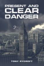Present and Clear Danger af Tony Rycroft