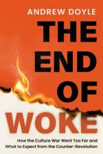 THE END OF WOKE af Andrew Doyle