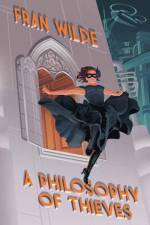A Philosophy of Thieves af Fran Wilde
