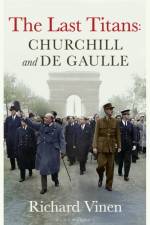 The Last Titans: Churchill and de Gaulle af Richard (Department of History Vinen