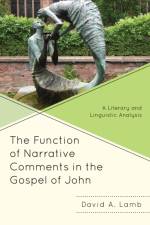 The Function of Narrative Comments in the Gospel of John af David A. Lamb