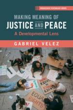 Making Meaning of Justice and Peace af Gabriel (Marquette University) Velez
