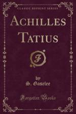 Achilles Tatius (Classic Reprint) af S. Gaselee