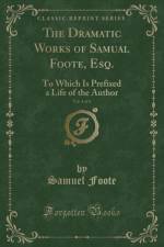 The Dramatic Works of Samual Foote, Esq., Vol. 4 of 4 af Samuel Foote