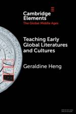 Teaching Early Global Literatures and Cultures af Geraldine (University of Texas at Austin) Heng