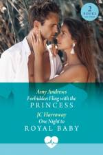 Forbidden Fling With The Princess / One Night To Royal Baby af Amy Andrews