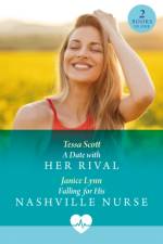 A Date With Her Rival / Falling For His Nashville Nurse af Tessa Scott