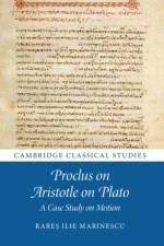 Proclus on Aristotle on Plato af Rares Ilie (University of Toronto) Marinescu