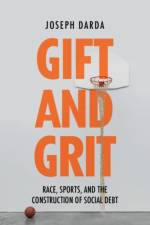 Gift and Grit af Joseph (Michigan State University) Darda