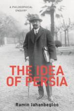 The Idea of Persia af Ramin Jahanbegloo