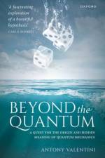 Beyond the Quantum af Antony (Academic Visitor Valentini