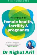 The Power of Female Health, Fertility & Pregnancy af Dr Nighat Arif