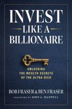 Invest Like A Billionaire af Bob Fraser
