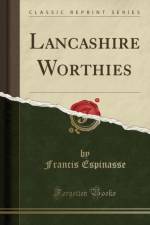 Lancashire Worthies (Classic Reprint) af Francis Espinasse