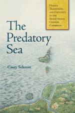 The Predatory Sea af Casey Schmitt