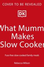 What Mummy Makes Slow Cooker af Rebecca Wilson