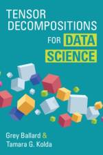 Tensor Decompositions for Data Science af Grey (Wake Forest University Ballard