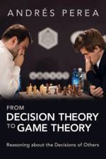 From Decision Theory to Game Theory af Andres (Universiteit Maastricht Perea