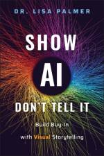 Show AI—Don't Tell It af Lisa Palmer