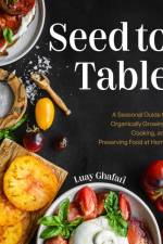 Seed to Table af Luay Ghafari