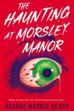 The Haunting at Morsley Manor af George Morris De'Ath