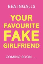 Your Favourite Fake Girlfriend af Bea Ingalls