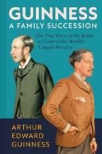 Guinness: A Family Succession af Arthur Edward Guinness