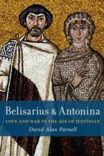 Belisarius & Antonina af David Alan (Associate Professor of History Parnell