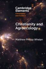 Christianity and Agroecology af Matthew Philipp (Baylor University) Whelan