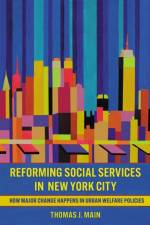 Reforming Social Services in New York City af Thomas J. Main