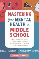 Mastering Your Mental Health in Middle School af Lisa Shetler