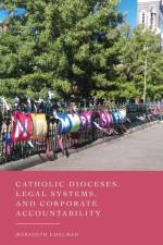 Catholic Dioceses, Legal Systems, and Corporate Accountability af Meredith (Monash Business School Edelman