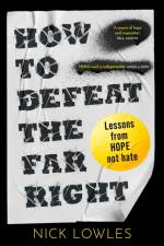 How to Defeat the Far Right af Nick Lowles