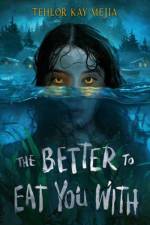The Better to Eat You With af Tehlor Kay Mejia