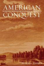 American Conquest af Andrew A. Szarejko
