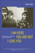 I Am Here You Are Not I Love You af Aidan Ryan