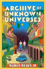 Archive of Unknown Universes af Ruben Reyes Jr.