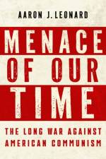 Menace of Our Time af Aaron J. Leonard