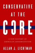 Conservative at the Core af Allan J. Lichtman