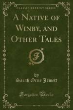 A Native of Winby, and Other Tales (Classic Reprint) af Sarah Orne Jewett