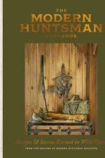 The Modern Huntsman Cookbook af The Editors of Modern Huntsman Magazine