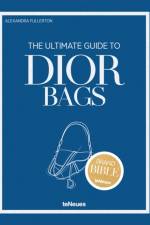 The Ultimate Guide to Dior Bags af Alexandra Fullerton