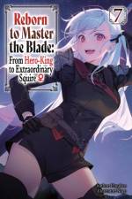 Reborn to Master the Blade: From Hero-King to Extraordinary Squire?, Vol. 7 (light novel) af Carly Smith