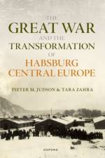 The Great War and the Transformation of Habsburg Central Europe af Pieter M. (Professor of History Judson